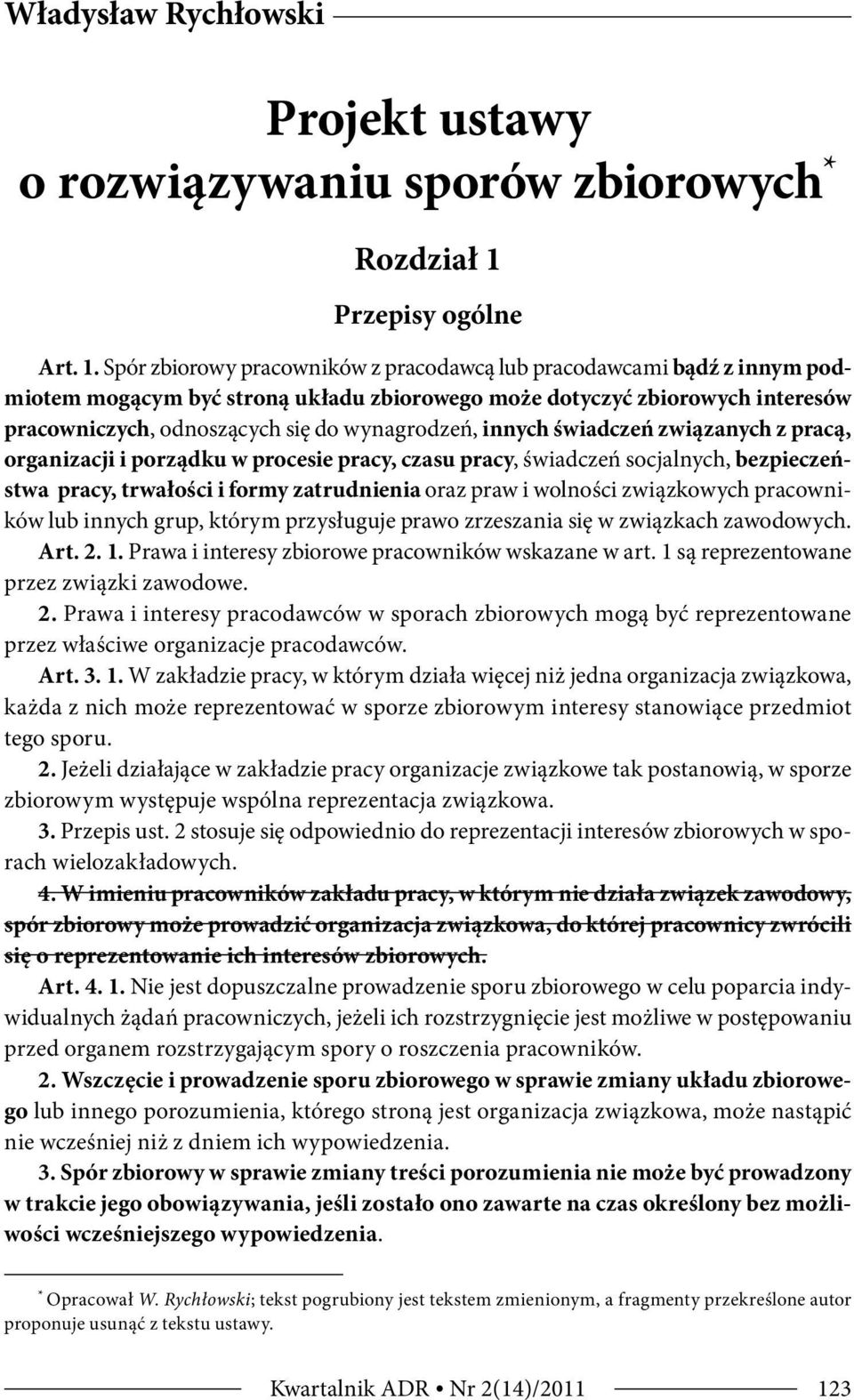 Spór zbiorowy pracowników z pracodawcą lub pracodawcami bądź z innym podmiotem mogącym być stroną układu zbiorowego może dotyczyć zbiorowych interesów pracowniczych, odnoszących się do wynagrodzeń,