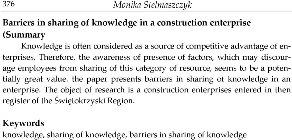 Therefore, the awareness of presence of factors, which may discourage employees from sharing of this category of resource, seems to be a