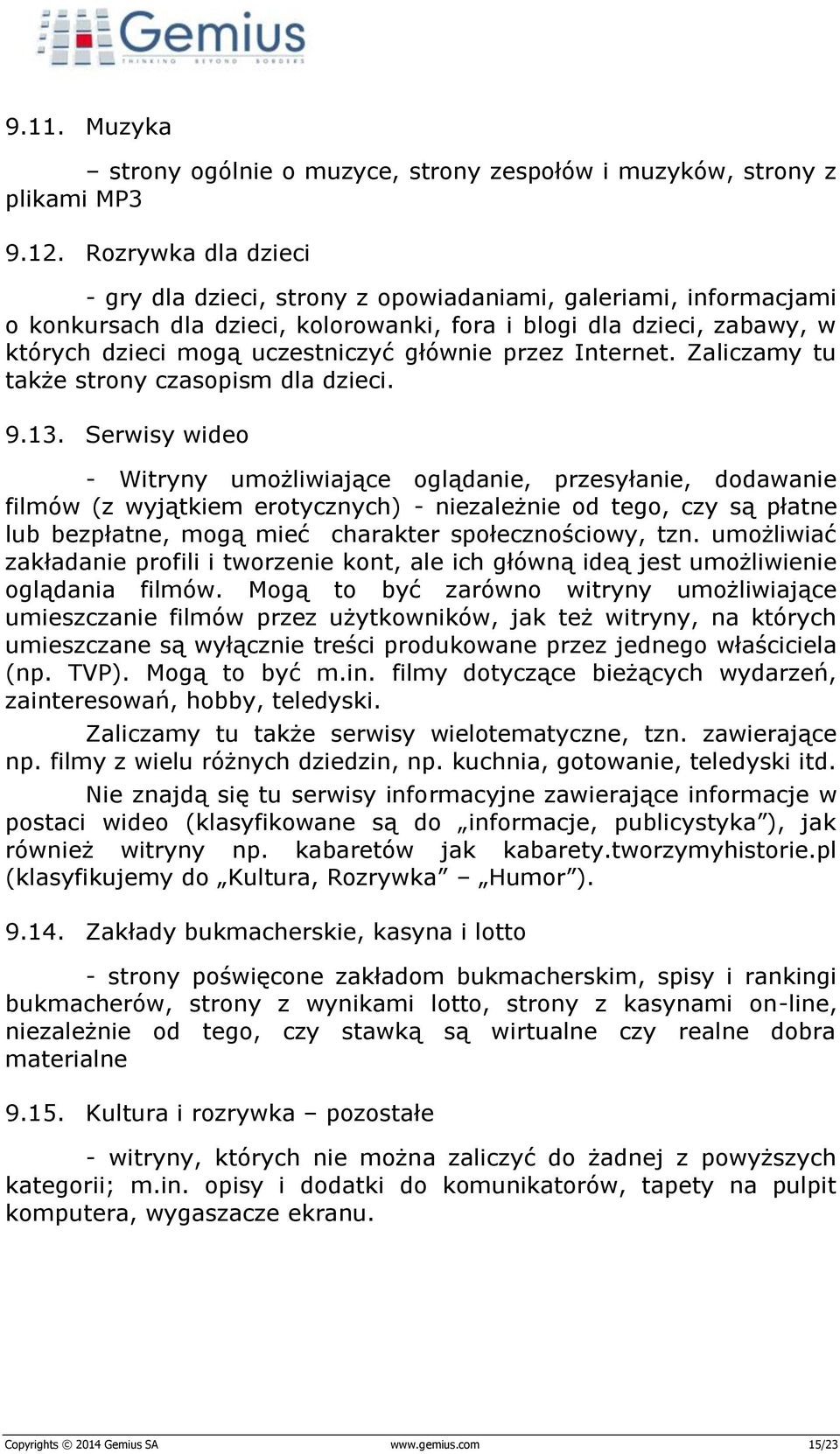 przez Internet. Zaliczamy tu także strony czasopism dla dzieci. 9.13.