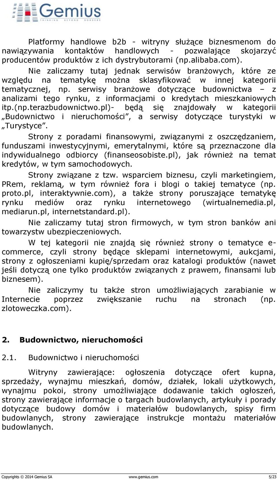 serwisy branżowe dotyczące budownictwa z analizami tego rynku, z informacjami o kredytach mieszkaniowych itp.(np.terazbudownictwo.