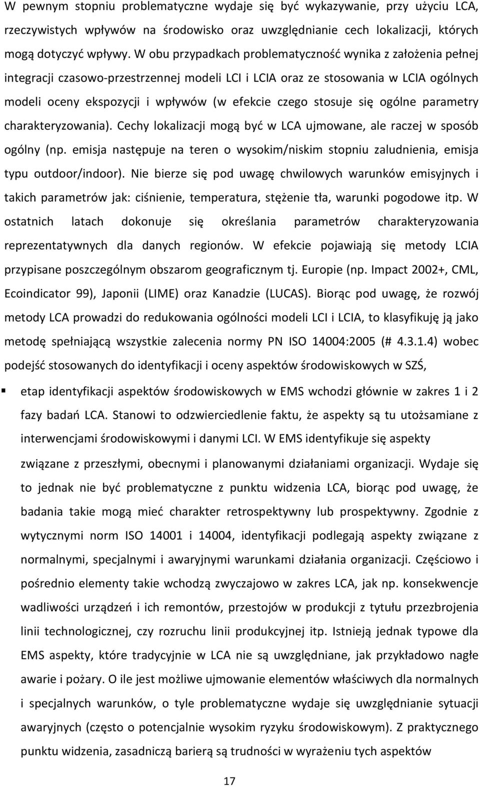 stosuje się ogólne parametry charakteryzowania). Cechy lokalizacji mogą być w LCA ujmowane, ale raczej w sposób ogólny (np.