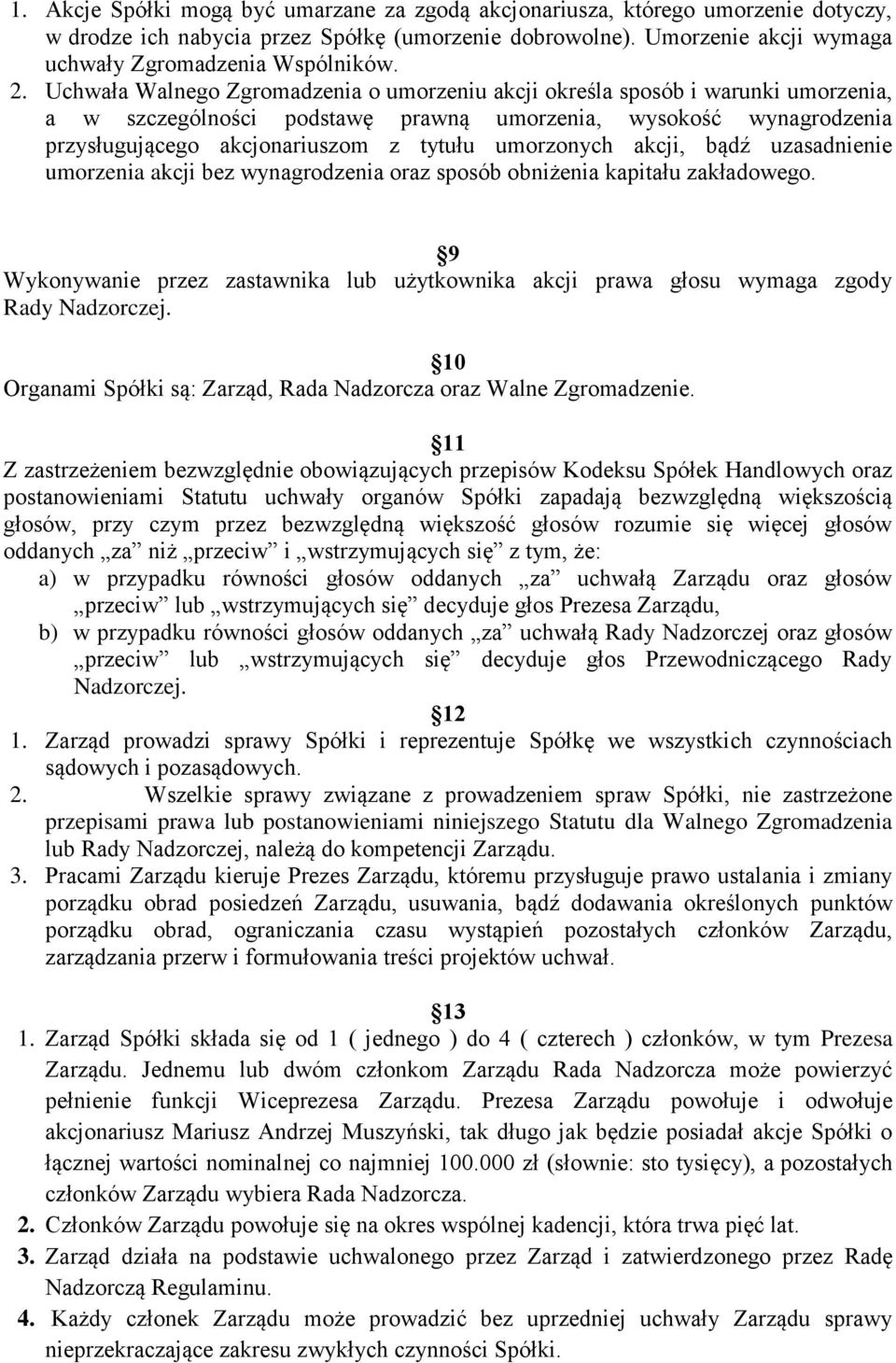 umorzonych akcji, bądź uzasadnienie umorzenia akcji bez wynagrodzenia oraz sposób obniżenia kapitału zakładowego.