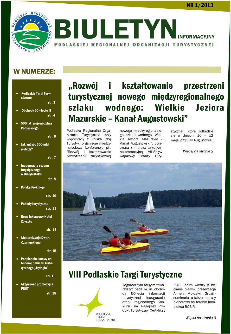 7 Rozwój i kształtowanie przestrzeni turystycznej nowego międzyregionalnego szlaku wodnego: Wielkie Jeziora Mazurskie Kanał Augustowski Podlaska Regionalna Organizacja Turystyczna przy współpracy z