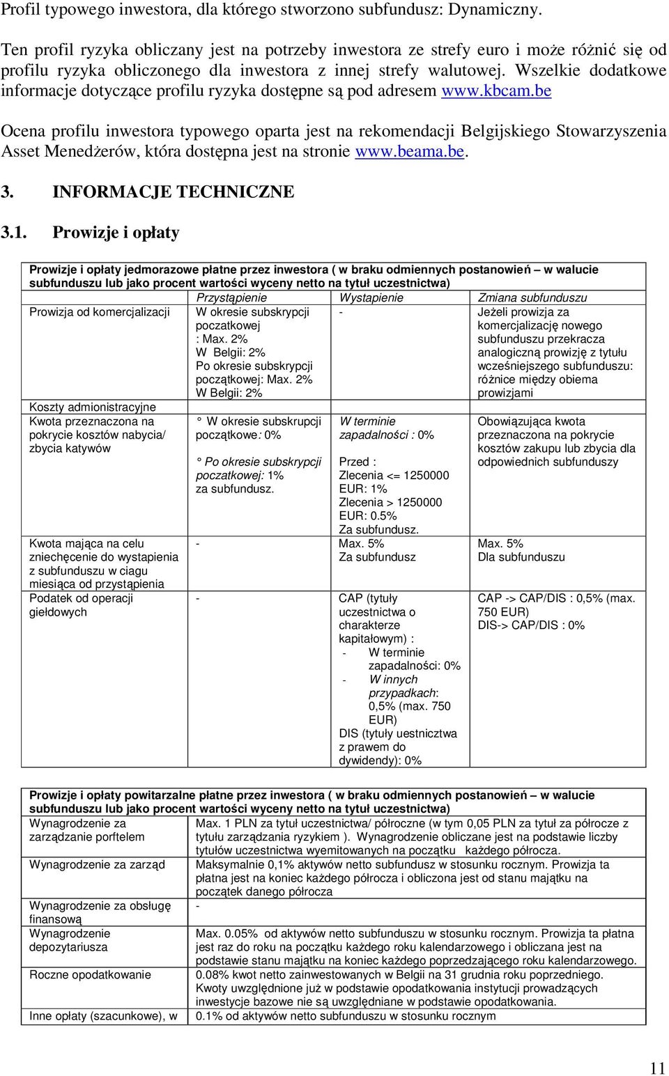 Wszelkie dodatkowe informacje dotyczące profilu ryzyka dostępne są pod adresem www.kbcam.