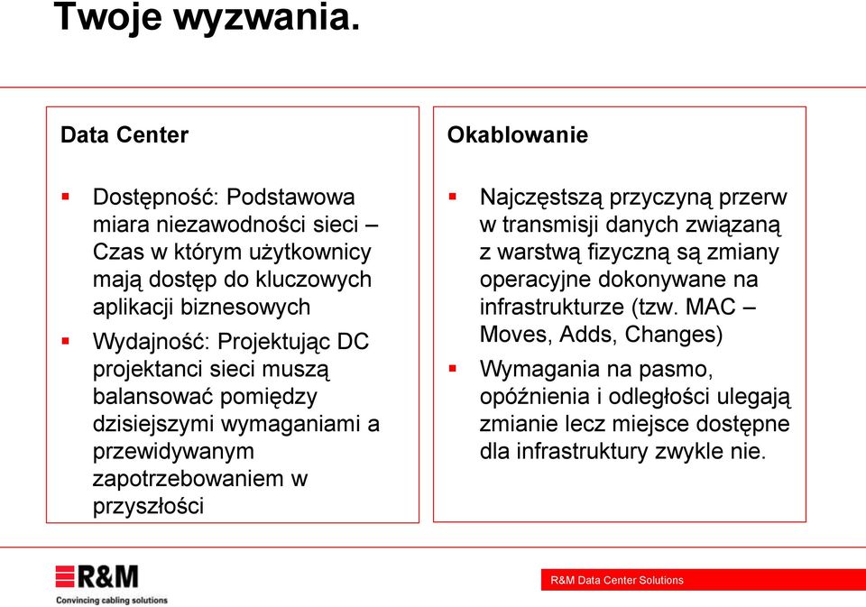 Wydajność: Projektując DC projektanci sieci muszą balansować pomiędzy dzisiejszymi wymaganiami a przewidywanym zapotrzebowaniem w przyszłości