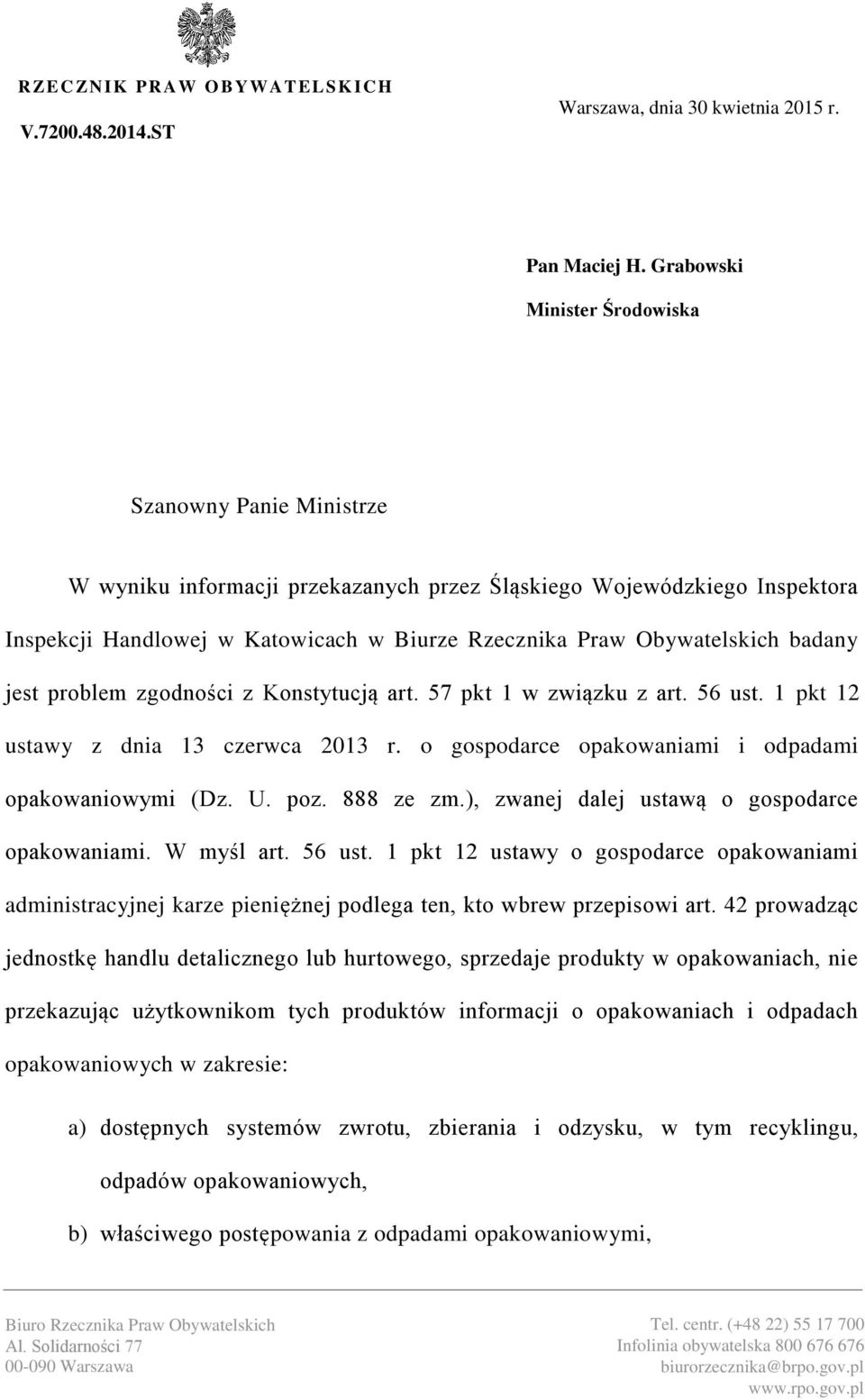 badany jest problem zgodności z Konstytucją art. 57 pkt 1 w związku z art. 56 ust. 1 pkt 12 ustawy z dnia 13 czerwca 2013 r. o gospodarce opakowaniami i odpadami opakowaniowymi (Dz. U. poz. 888 ze zm.