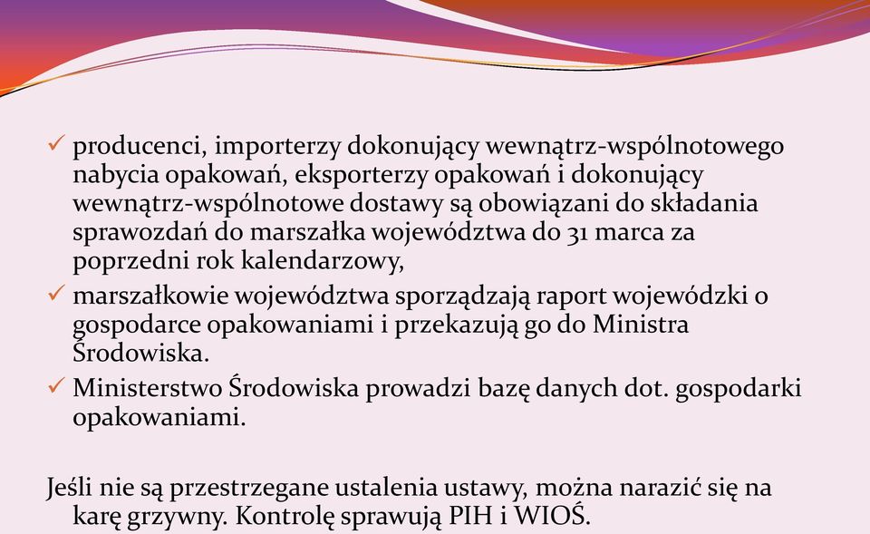 sporządzają raport wojewódzki o gospodarce opakowaniami i przekazują go do Ministra Środowiska.