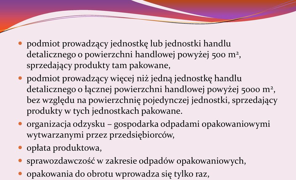 powierzchnię pojedynczej jednostki, sprzedający produkty w tych jednostkach pakowane.