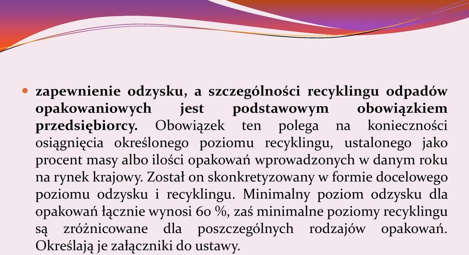 wprowadzonych w danym roku na rynek krajowy. Został on skonkretyzowany w formie docelowego poziomu odzysku i recyklingu.