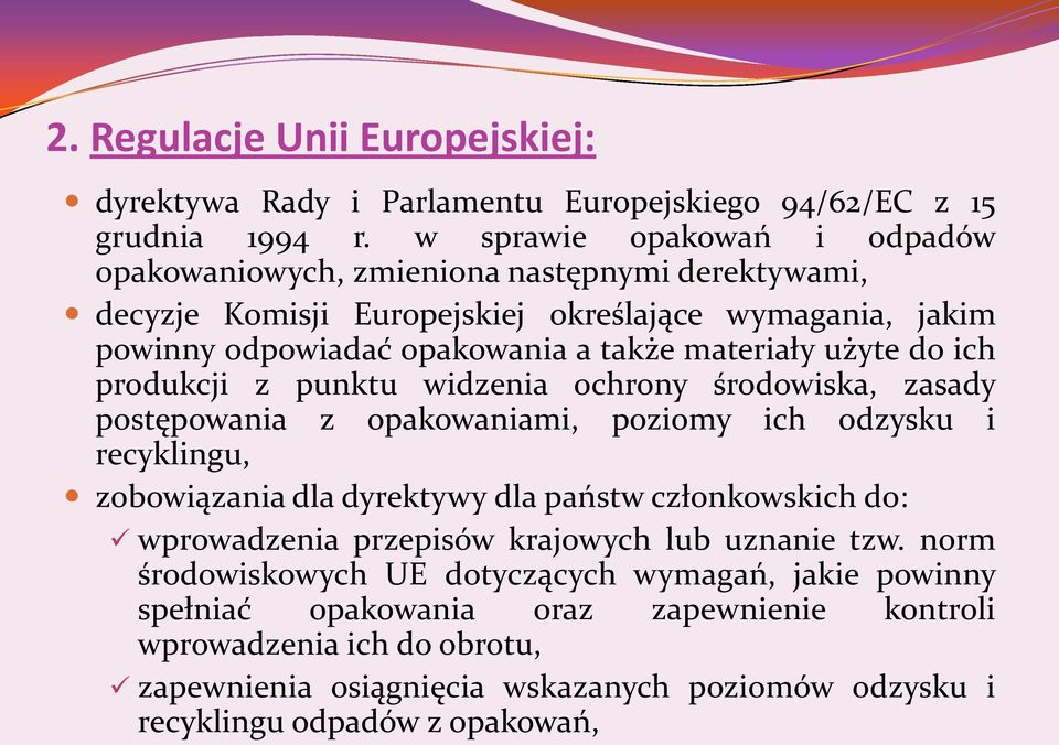 użyte do ich produkcji z punktu widzenia ochrony środowiska, zasady postępowania z opakowaniami, poziomy ich odzysku i recyklingu, zobowiązania dla dyrektywy dla państw członkowskich