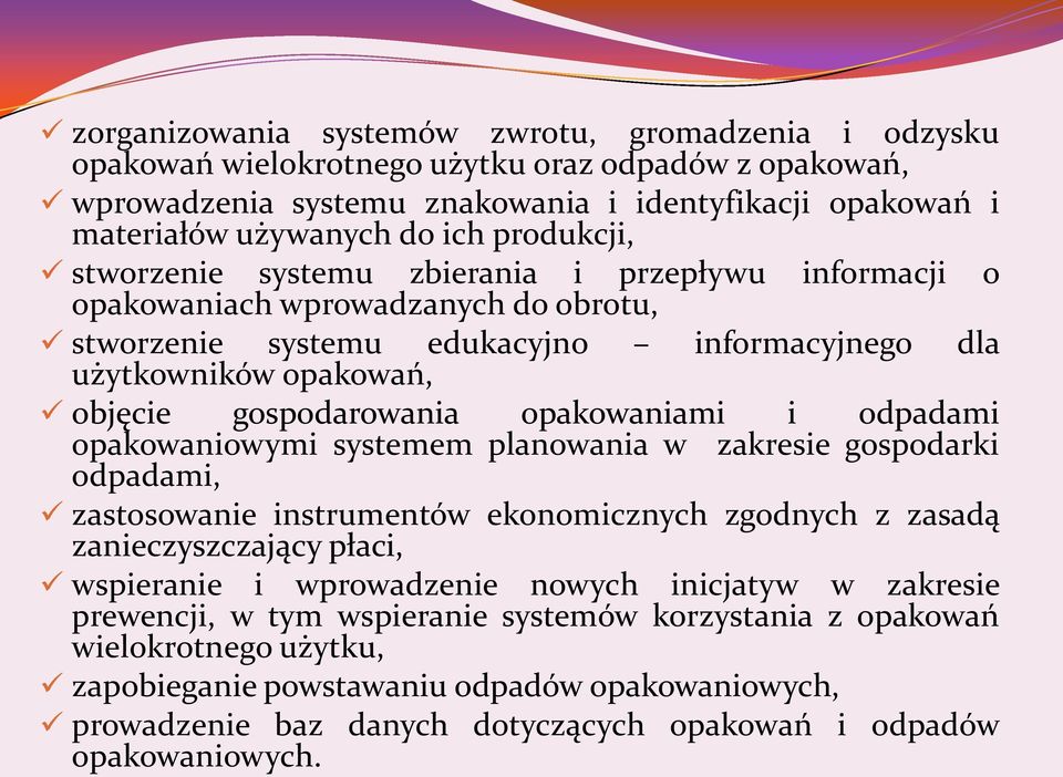 opakowaniami i odpadami opakowaniowymi systemem planowania w zakresie gospodarki odpadami, zastosowanie instrumentów ekonomicznych zgodnych z zasadą zanieczyszczający płaci, wspieranie i wprowadzenie