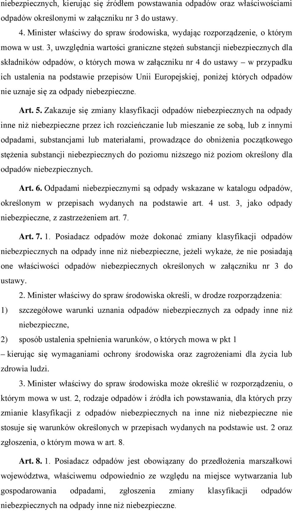 3, uwzględnia wartości graniczne stężeń substancji niebezpiecznych dla składników odpadów, o których mowa w załączniku nr 4 do ustawy w przypadku ich ustalenia na podstawie przepisów Unii