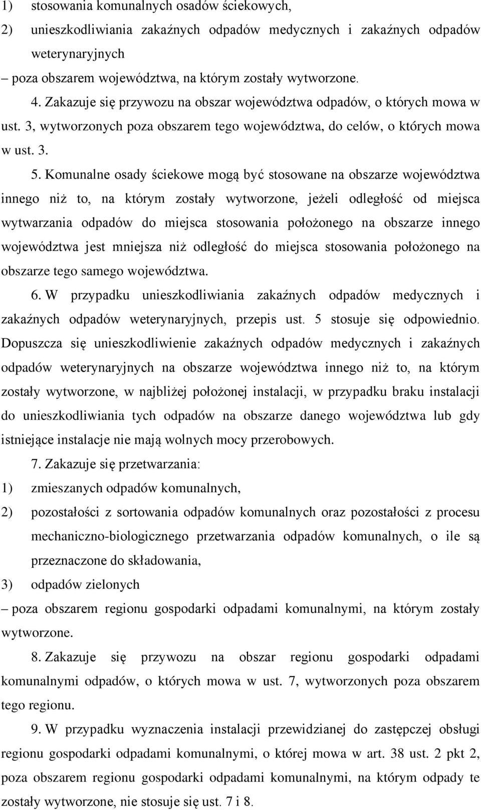 Komunalne osady ściekowe mogą być stosowane na obszarze województwa innego niż to, na którym zostały wytworzone, jeżeli odległość od miejsca wytwarzania odpadów do miejsca stosowania położonego na