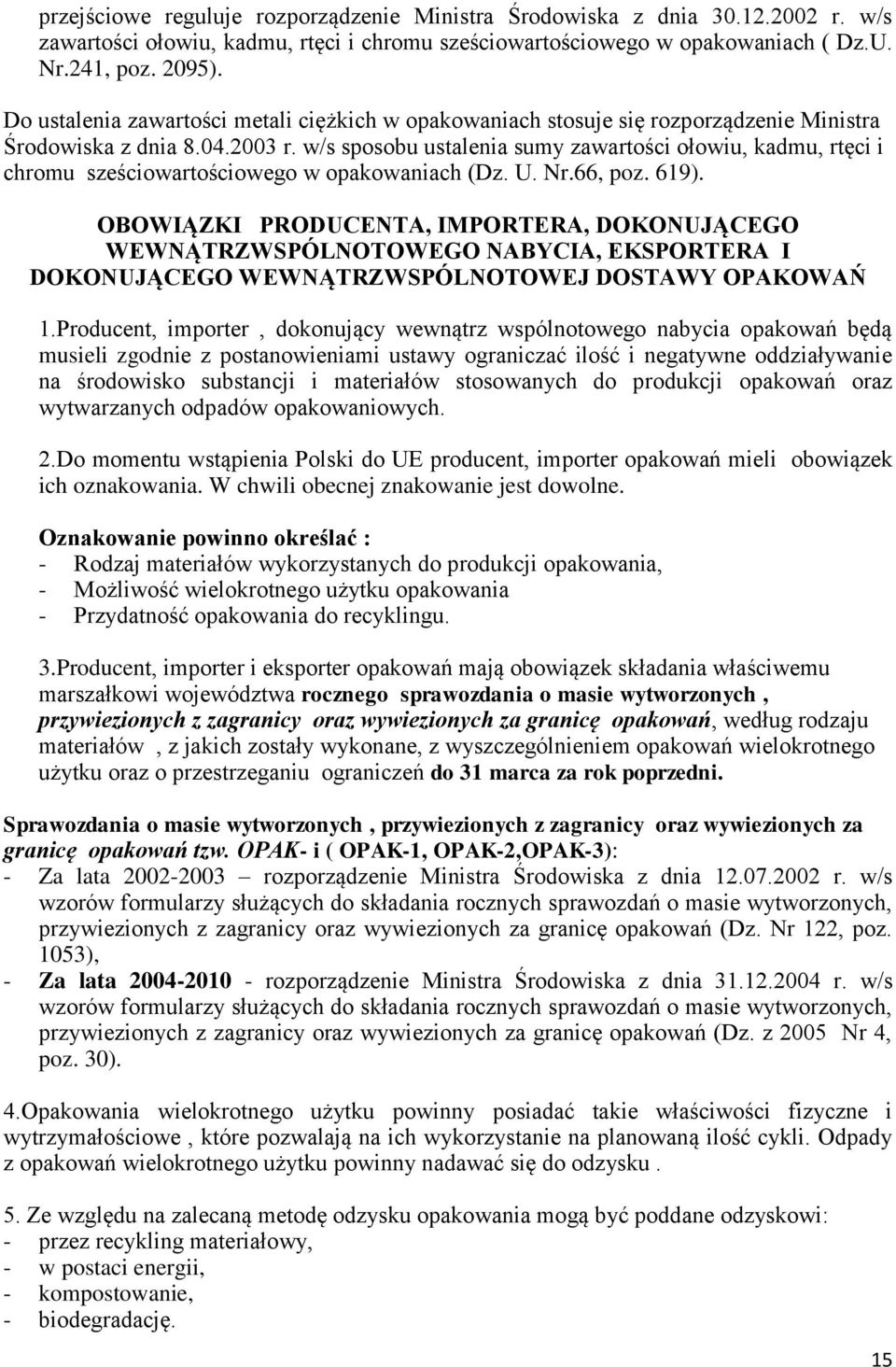 w/s sposobu ustalenia sumy zawartości ołowiu, kadmu, rtęci i chromu sześciowartościowego w opakowaniach (Dz. U. Nr.66, poz. 619).