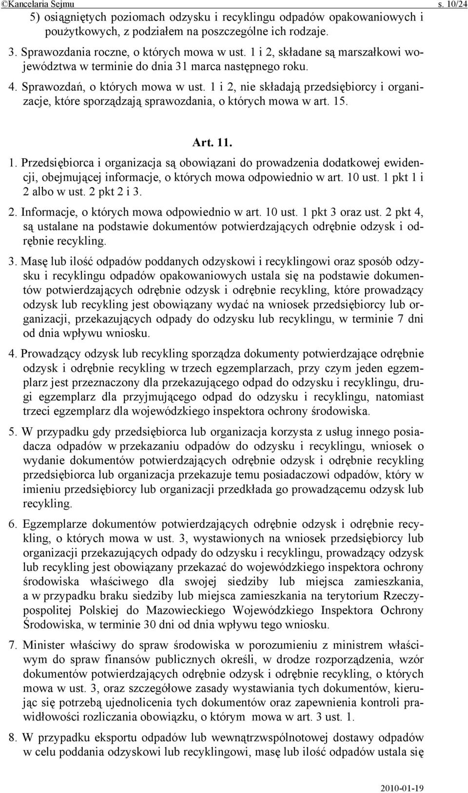 1 i 2, nie składają przedsiębiorcy i organizacje, które sporządzają sprawozdania, o których mowa w art. 15