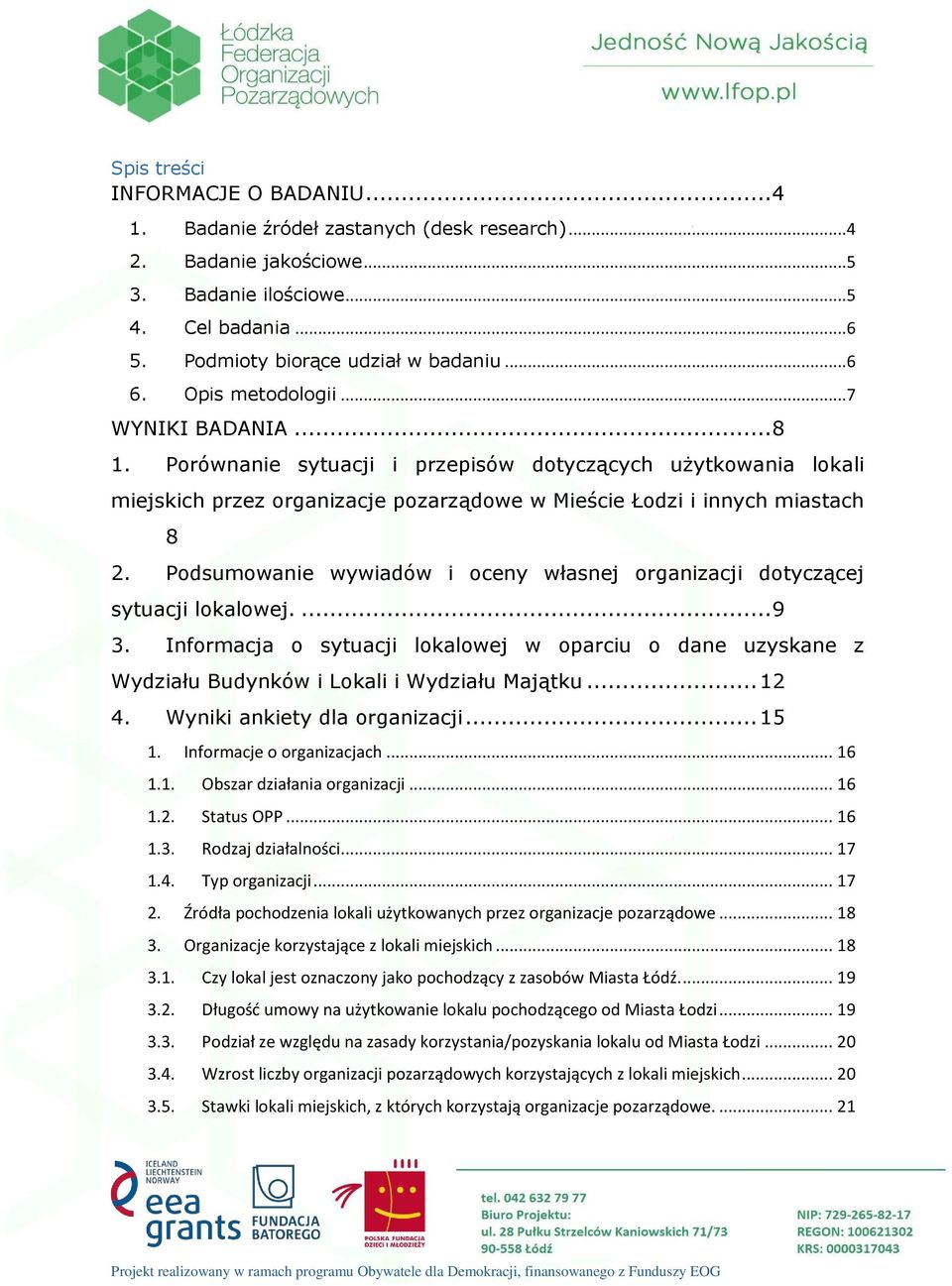 Podsumowanie wywiadów i oceny własnej organizacji dotyczącej sytuacji lokalowej.... 9 3. Informacja o sytuacji lokalowej w oparciu o dane uzyskane z Wydziału Budynków i Lokali i Wydziału Majątku.