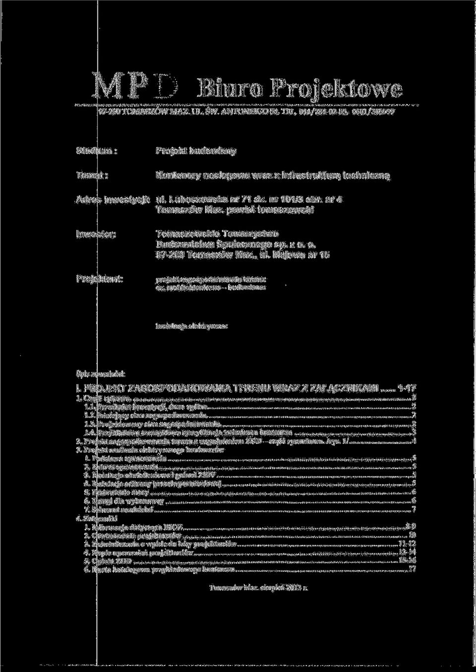 powiat tomaszowski Inwestor: Projektant: Tomaszowskie Towarzystwo Budownictwa Społecznego sp. z o. o. 97-200 Tomaszów Maź., ul. Majowa nr 5 projekt zagospodarowania terenu: cz.