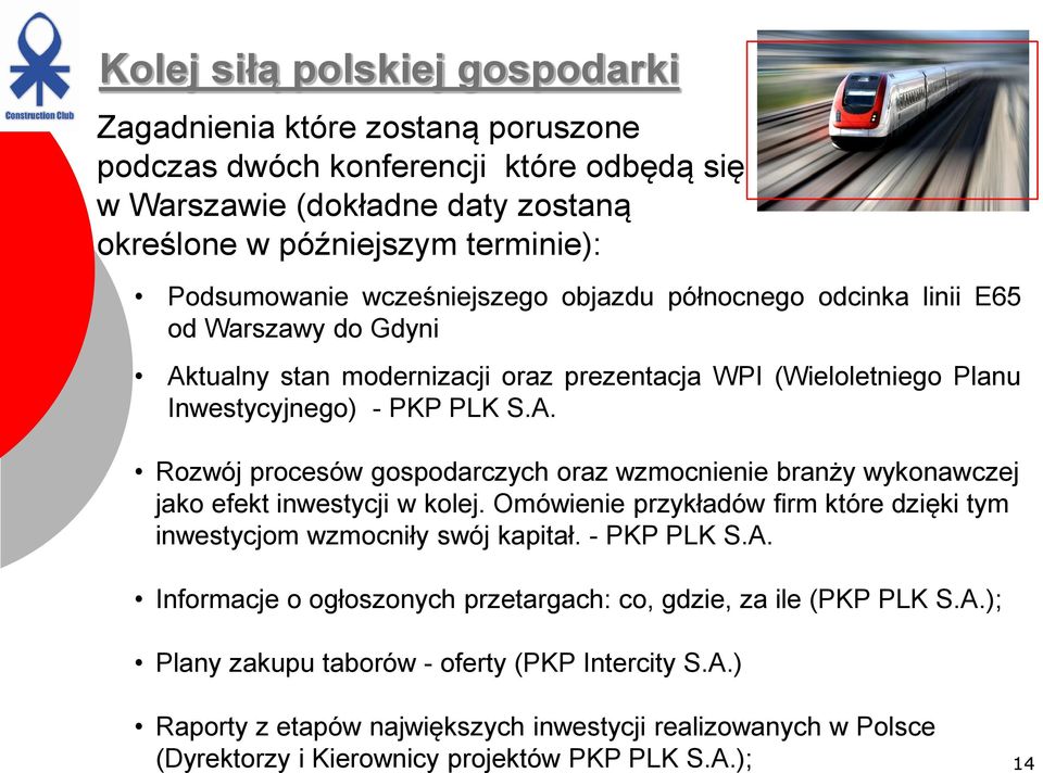 Omówienie przykładów firm które dzięki tym inwestycjom wzmocniły swój kapitał. - PKP PLK S.A. Informacje o ogłoszonych przetargach: co, gdzie, za ile (PKP PLK S.A.); Plany zakupu taborów - oferty (PKP Intercity S.