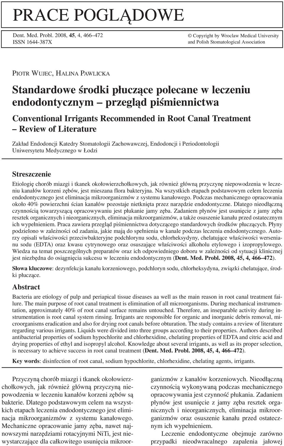 endodontycznym przegląd piśmiennictwa Conventional Irrigants Recommended in Root Canal Treatment Review of Literature Zakład Endodoncji Katedry Stomatologii Zachowawczej, Endodoncji i Periodontologii