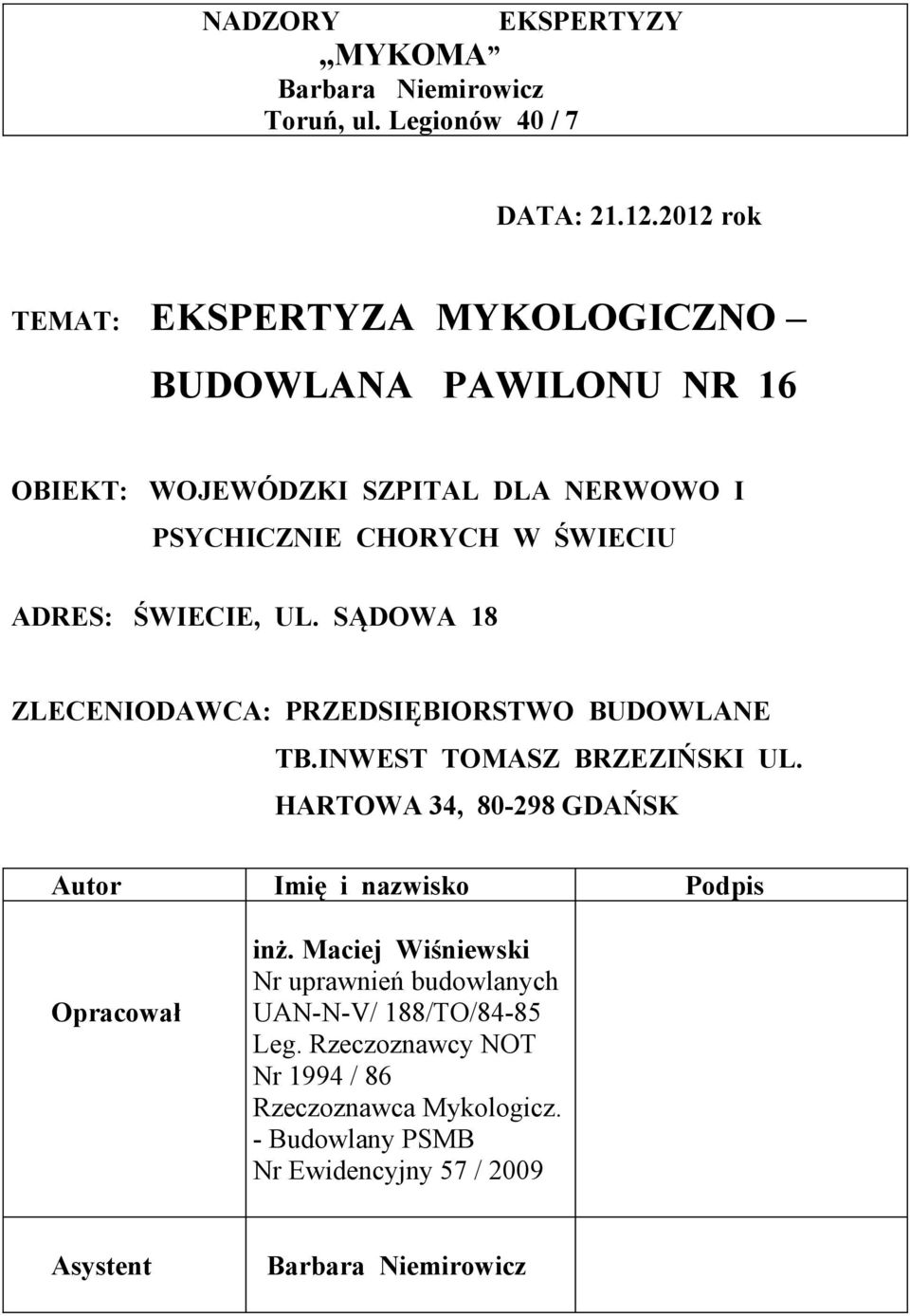 ŚWIECIE, UL. SĄDOWA 18 ZLECENIODAWCA: PRZEDSIĘBIORSTWO BUDOWLANE TB.INWEST TOMASZ BRZEZIŃSKI UL.