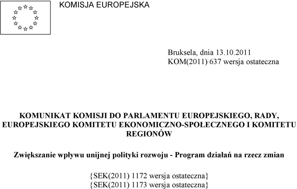 RADY, EUROPEJSKIEGO KOMITETU EKONOMICZNO-SPOŁECZNEGO I KOMITETU REGIONÓW Zwiększanie