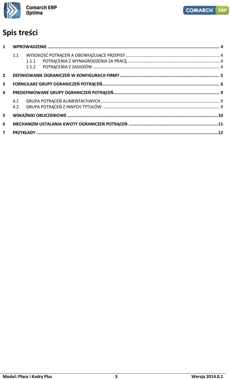 .. 6 4 PREDEFINIOWANE GRUPY OGRANICZEŃ POTRĄCEŃ... 9 4.1 GRUPA POTRĄCEŃ ALIMENTACYJNYCH... 9 4.2 GRUPA POTRĄCEŃ Z INNYCH TYTUŁÓW.