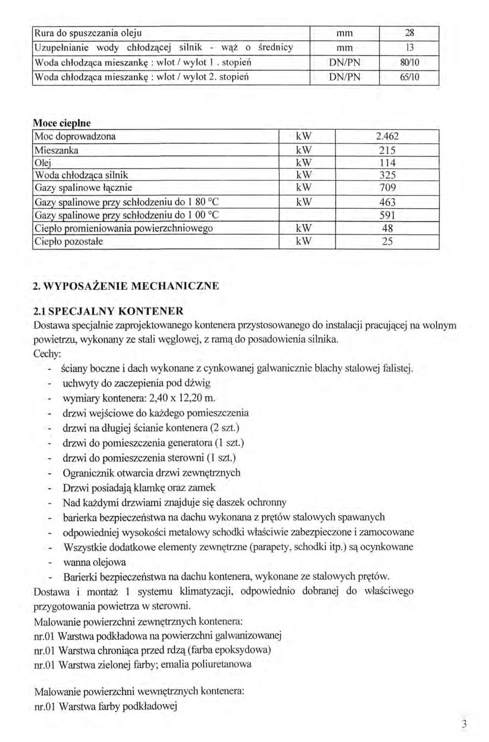 schłodzeniu do 1 00 C Ciepło promieniowania powierzchniowego Ciepło pozostałe 2.462 215 114 325 709 463 591 48 25 2. WYPOSAŻENIE MECHANICZNE 2.