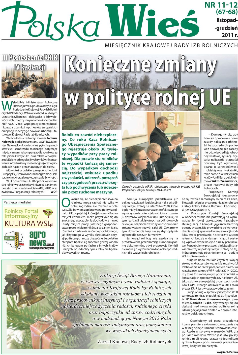 W trakcie obrad, w których uczestniczyli prezesi i delegaci z 16 izb wojewódzkich, między innymi omówiono budżet KRIR na 2012 rok i współpracę samorządu rolniczego z izbami z innych krajów