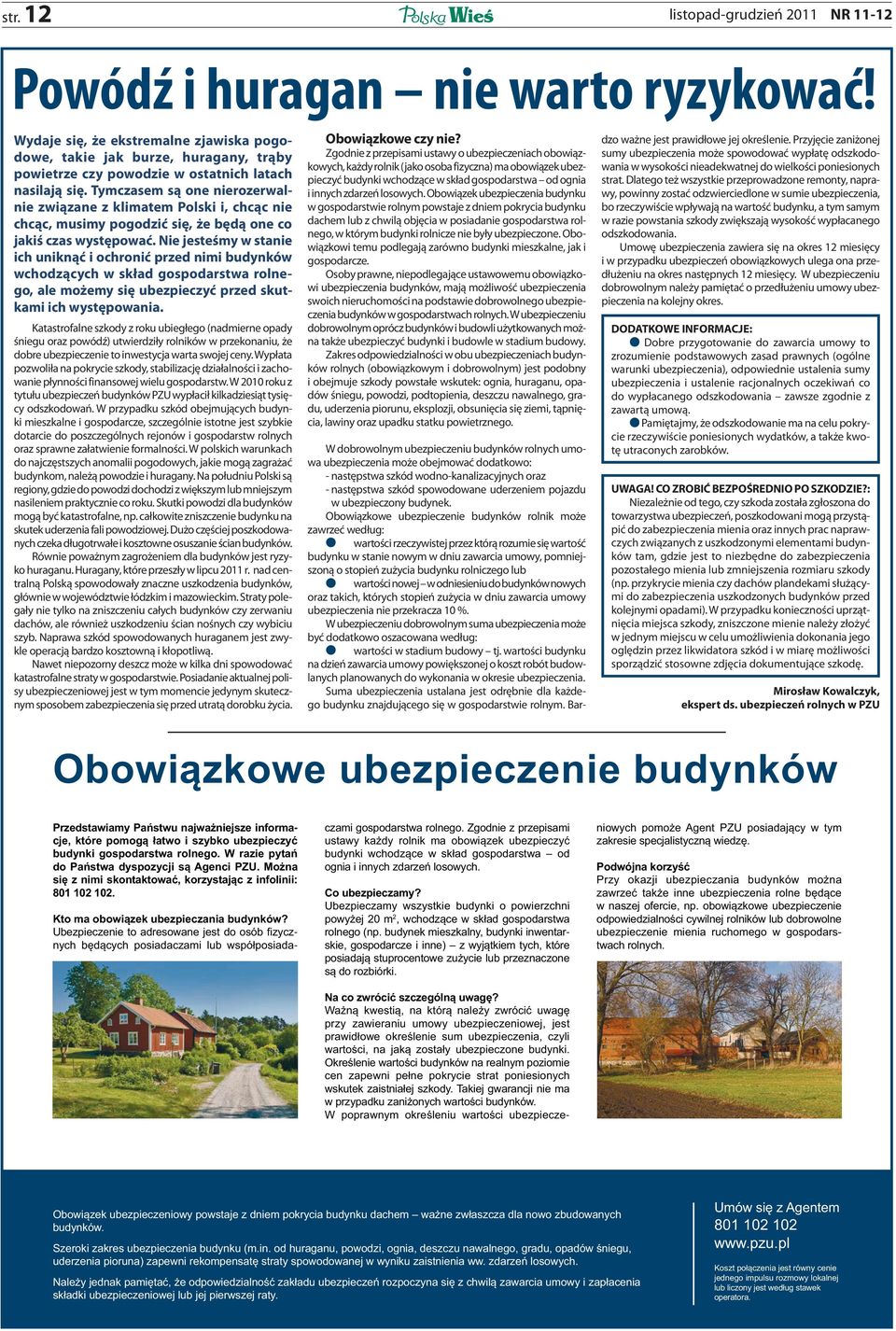 Tymczasem są one nierozerwalnie związane z klimatem Polski i, chcąc nie chcąc, musimy pogodzić się, że będą one co jakiś czas występować.