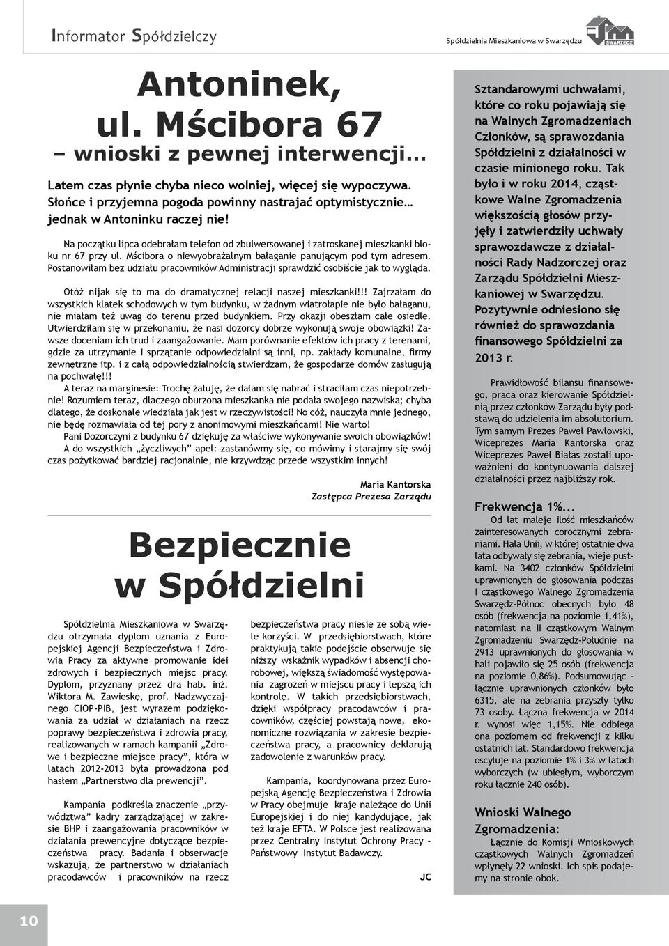 Mścibora o niewyobrażalnym bałaganie panującym pod tym adresem. Postanowiłam bez udziału pracowników Administracji sprawdzić osobiście jak to wygląda.