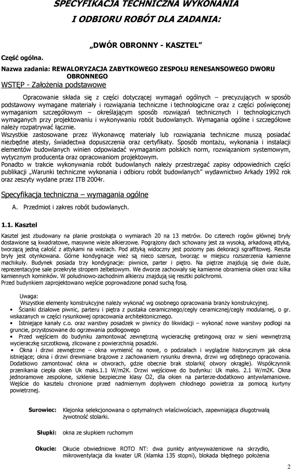 precyzujących w sposób podstawowy wymagane materiały i rozwiązania techniczne i technologiczne oraz z części poświęconej wymaganiom szczegółowym określającym sposób rozwiązań technicznych i