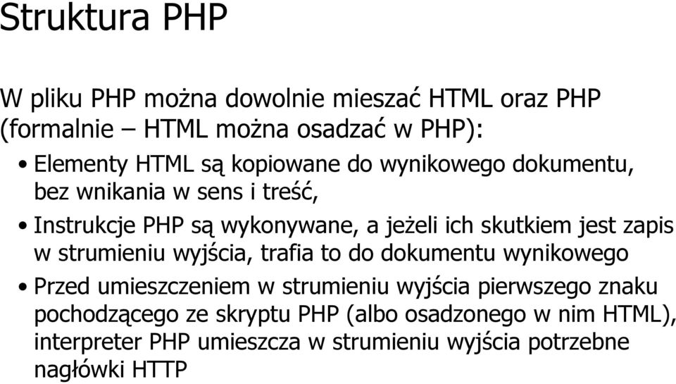 zapis w strumieniu wyjścia, trafia to do dokumentu wynikowego Przed umieszczeniem w strumieniu wyjścia pierwszego znaku