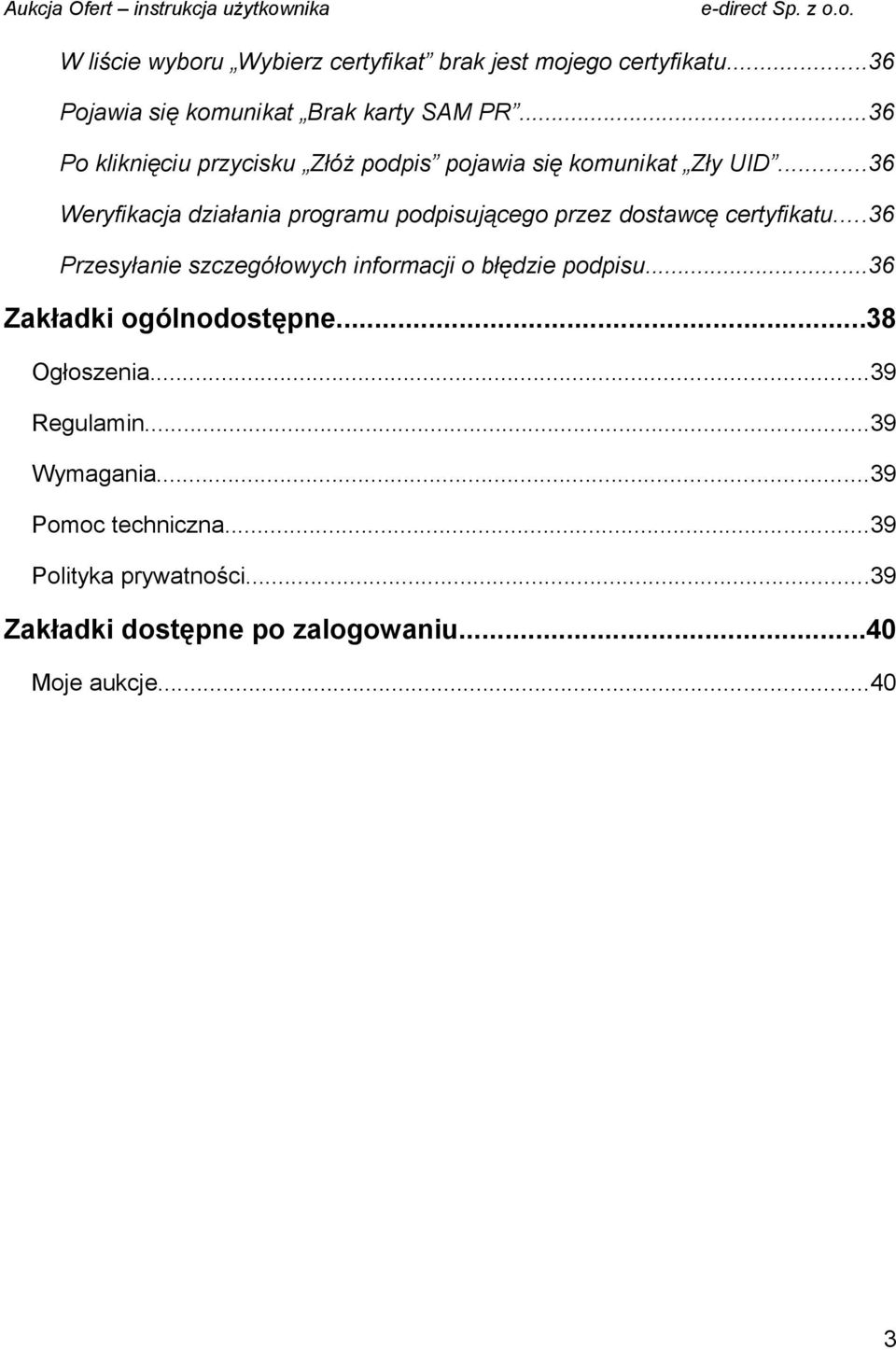 ..36 Weryfikacja działania programu podpisującego przez dostawcę certyfikatu.