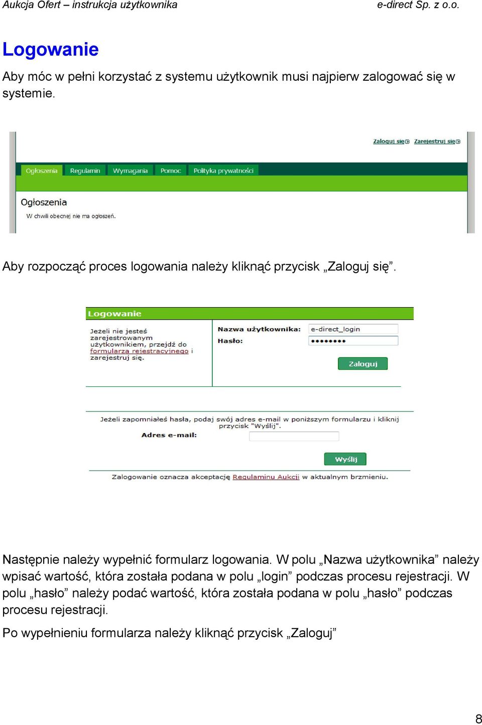 W polu Nazwa użytkownika należy wpisać wartość, która została podana w polu login podczas procesu rejestracji.