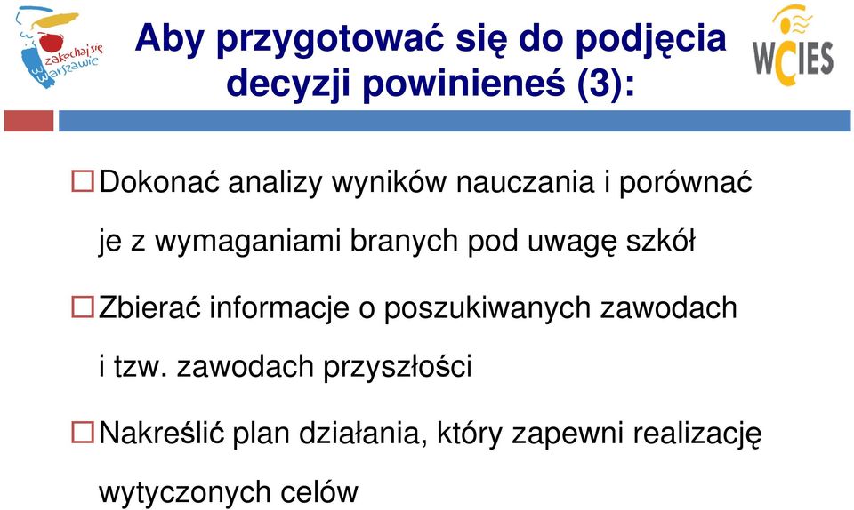 uwagę szkół Zbierać informacje o poszukiwanych zawodach i tzw.