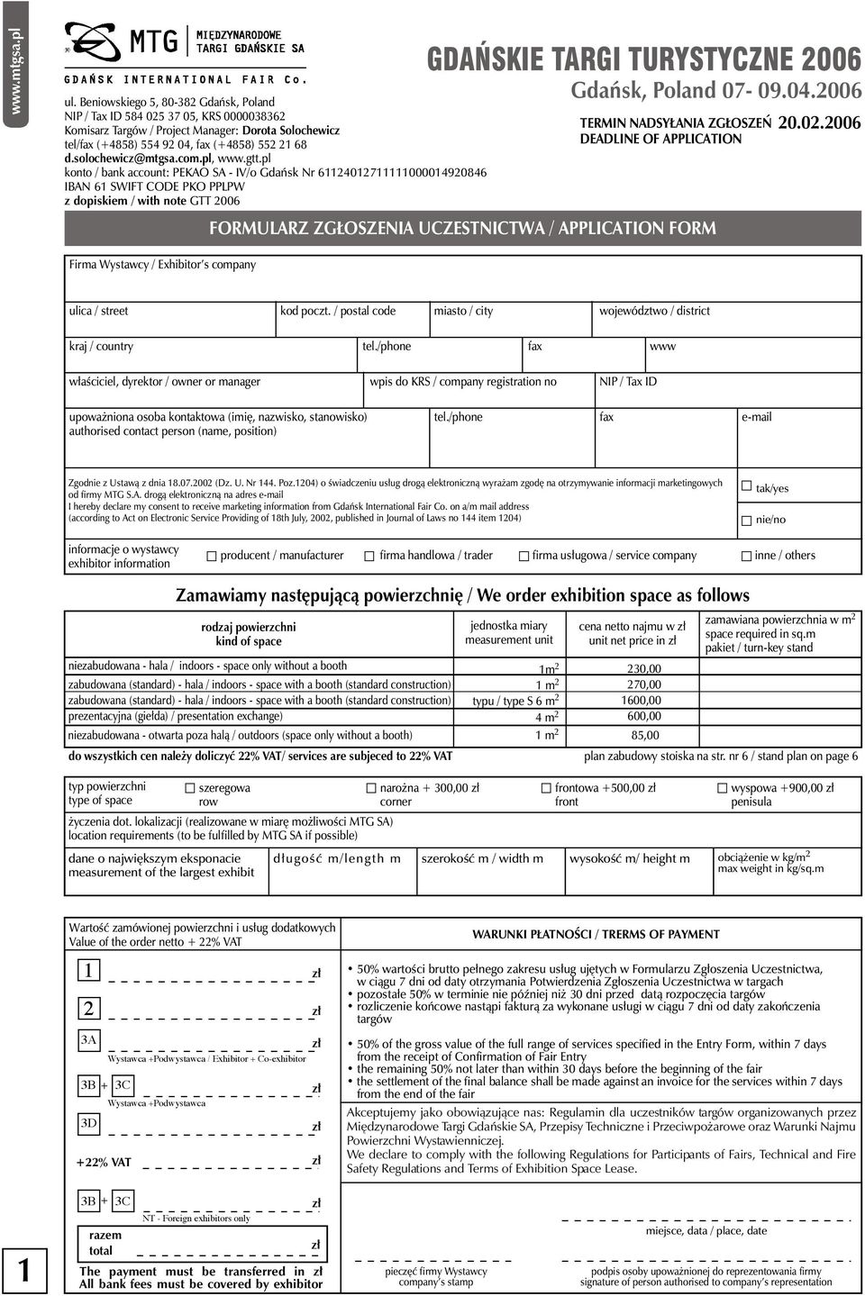 2006 FORMULARZ ZG OSZENIA UCZESTNICTWA / APPLICATION FORM upowa niona osoba kontaktowa (imi, nazwisko, stanowisko) authorised contact person (name, position) tel./phone fax Zgodnie z Ustawà z dnia 18.