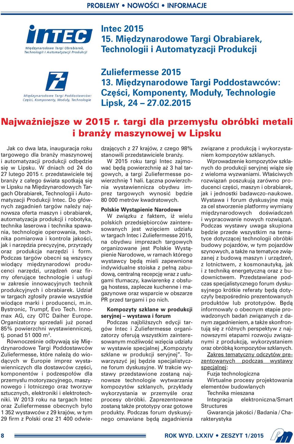 targi dla przemys u obróbki metali i bran y maszynowej w Lipsku Jak co dwa lata, inauguracja roku targowego dla bran y maszynowej i automatyzacji produkcji odb dzie si w Lipsku.