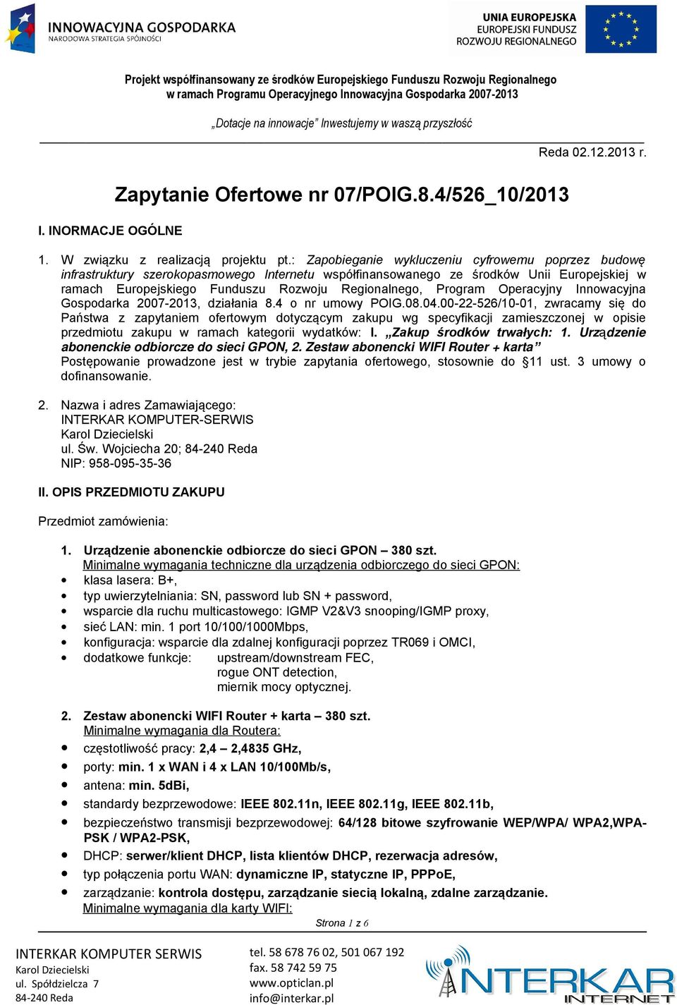 Program Operacyjny Innowacyjna Gospodarka 2007-2013, działania 8.4 o nr umowy POIG.08.04.