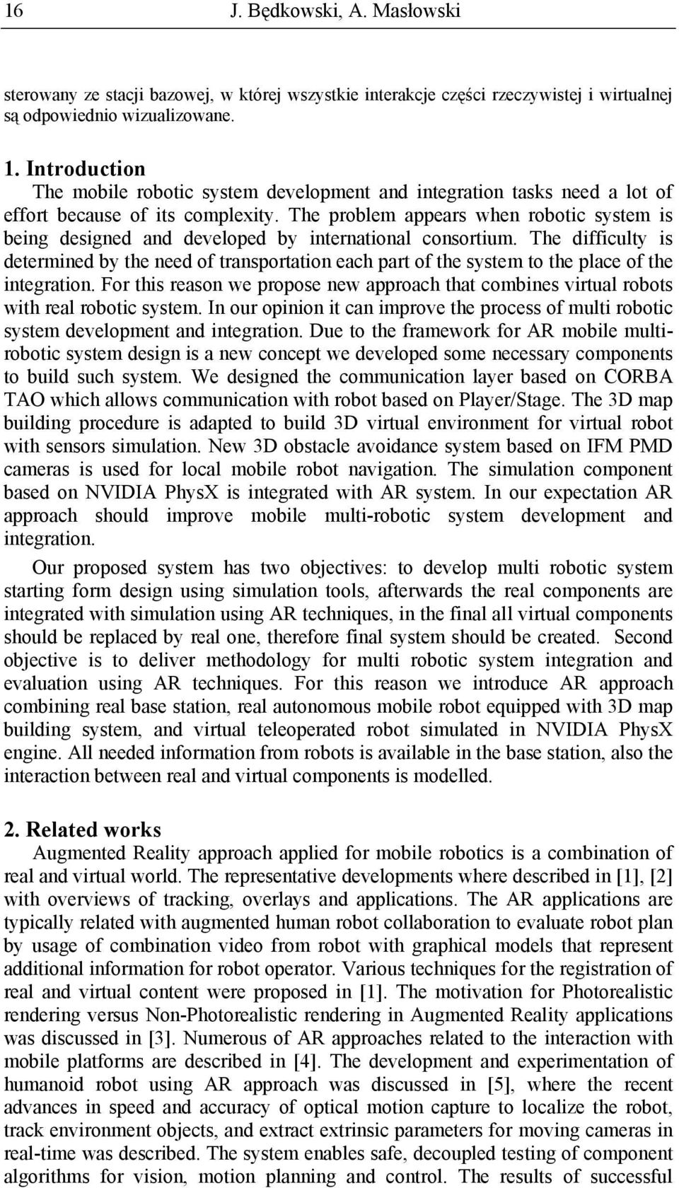 The problem appears when robotic system is being designed and developed by international consortium.