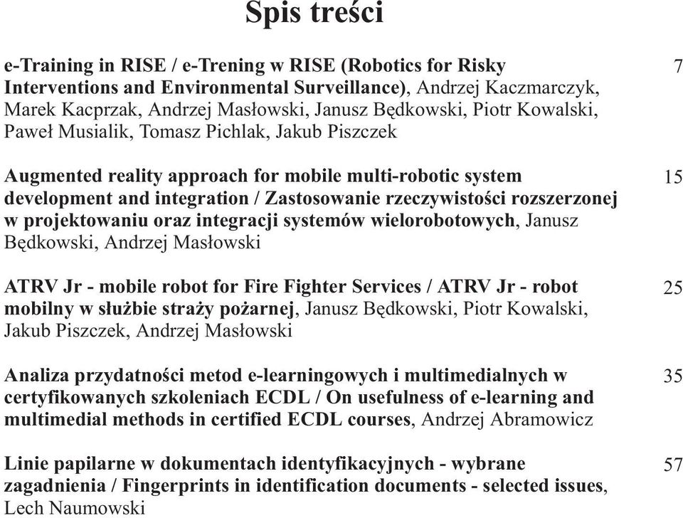 projektowaniu oraz integracji systemów wielorobotowych, Janusz Bêdkowski, Andrzej Mas³owski ATRV Jr - mobile robot for Fire Fighter Services / ATRV Jr - robot mobilny w s³u bie stra y po arnej,