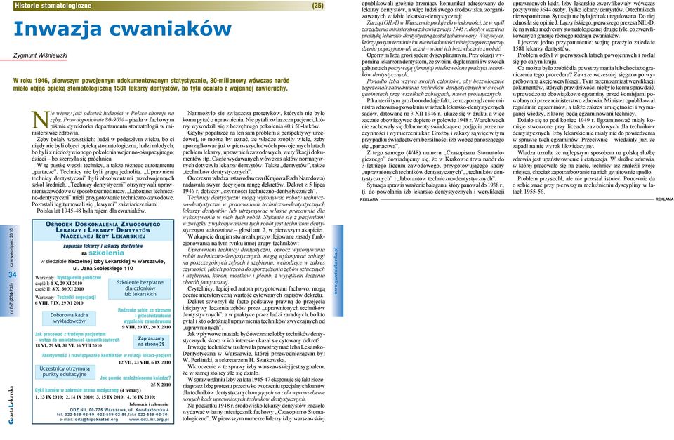 Prawdopodobnie 80-90% pisała w fachowym piśmie dyrektorka departamentu stomatologii w ministerstwie zdrowia.