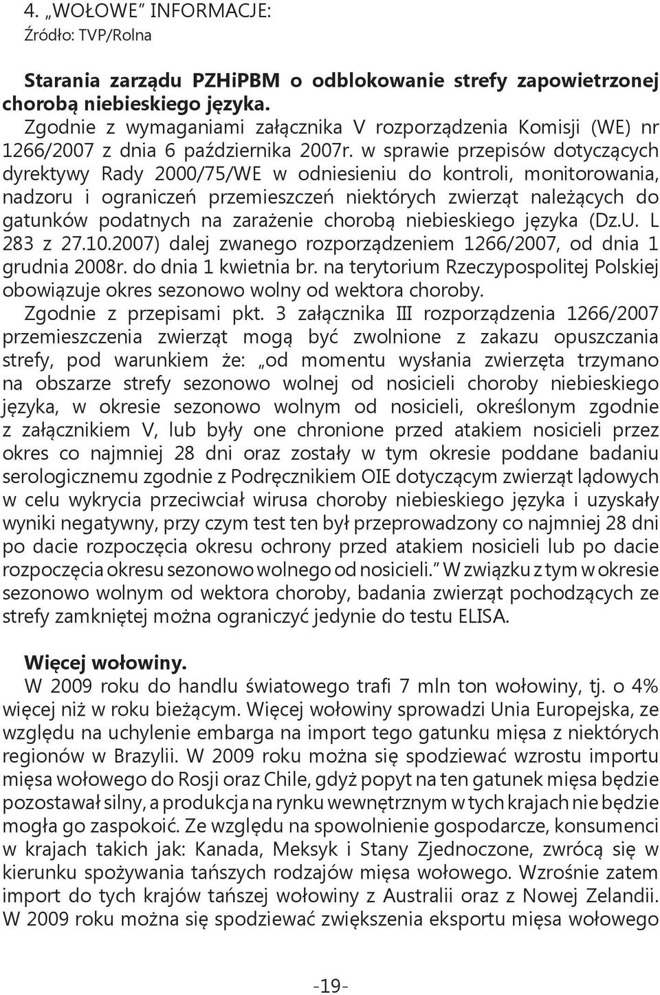 w sprawie przepisów dotyczących dyrektywy Rady 2000/75/WE w odniesieniu do kontroli, monitorowania, nadzoru i ograniczeń przemieszczeń niektórych zwierząt należących do gatunków podatnych na