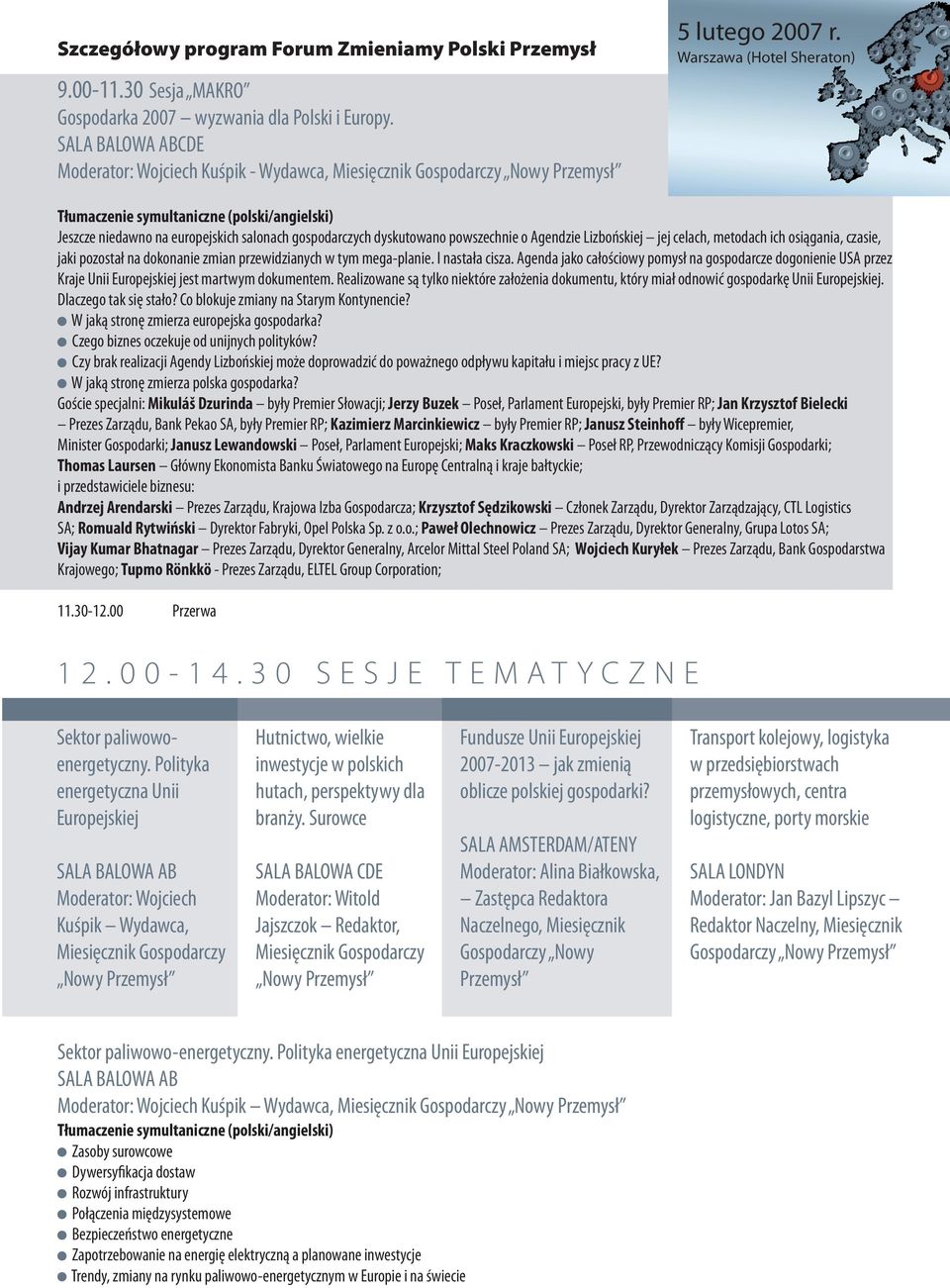 zmian przewidzianych w tym mega-planie. I nastała cisza. Agenda jako całościowy pomysł na gospodarcze dogonienie USA przez Kraje Unii Europejskiej jest martwym dokumentem.