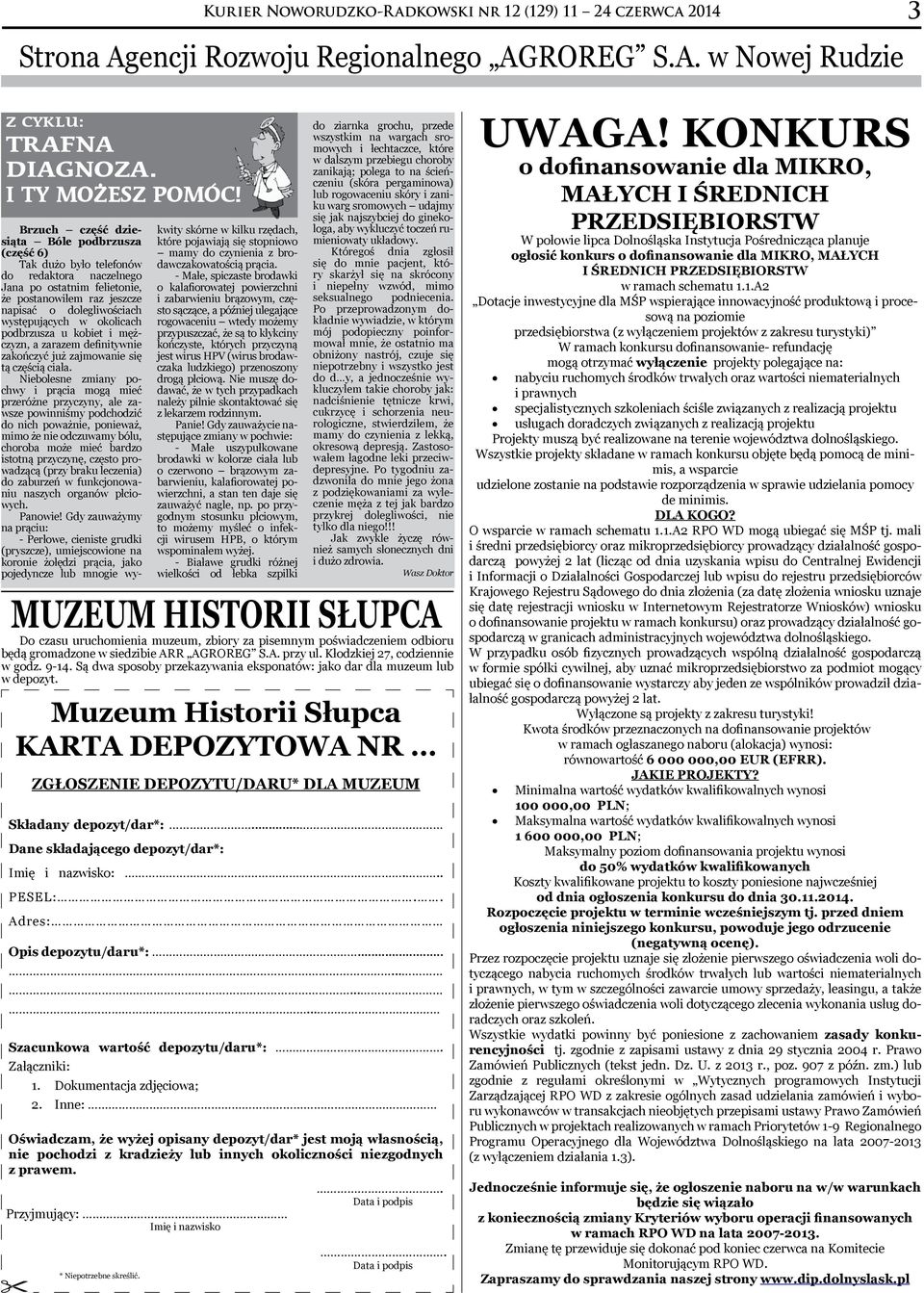 Są dwa sposoby przekazywania eksponatów: jako dar dla muzeum lub w depozyt. Muzeum Historii Słupca KARTA DEPOZYTOWA NR ZGŁOSZENIE DEPOZYTU/DARU* DLA MUZEUM Składany depozyt/dar*:.