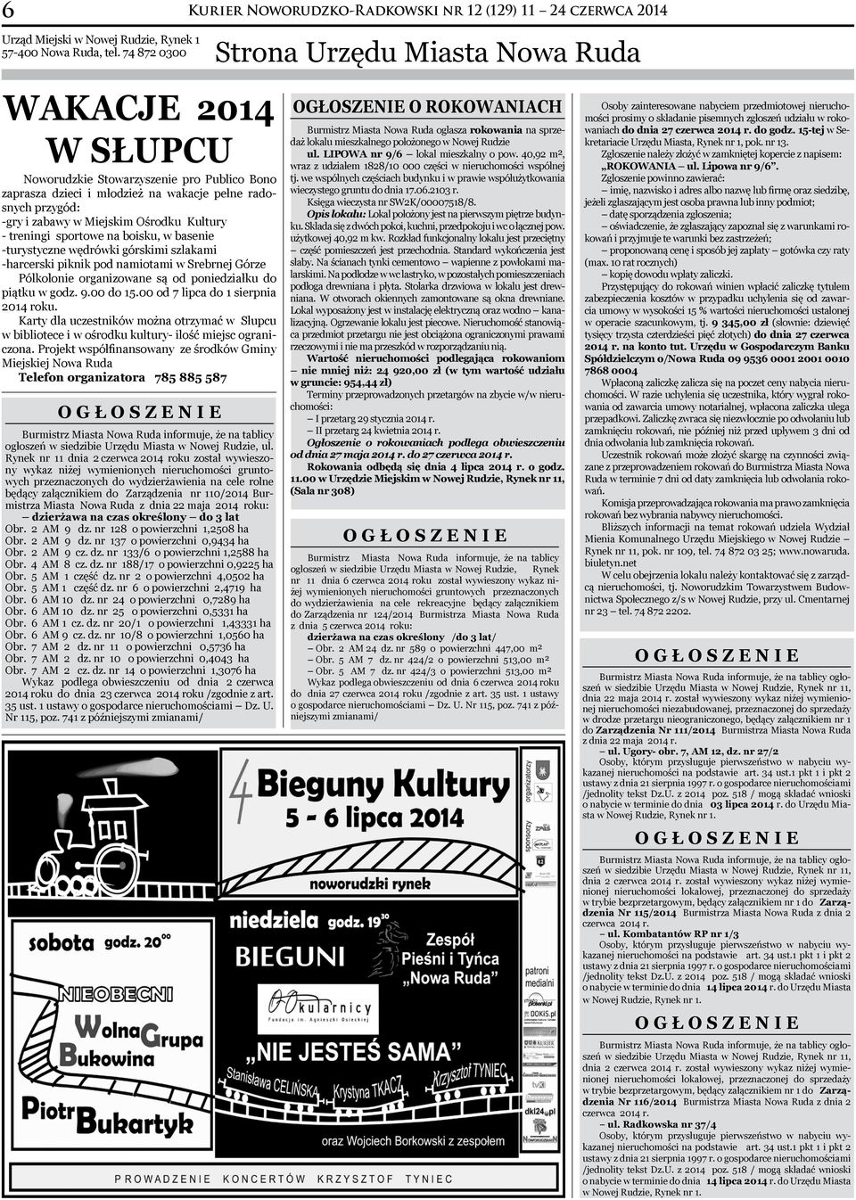 sportowe na boisku, w basenie -turystyczne wędrówki górskimi szlakami -harcerski piknik pod namiotami w Srebrnej Górze Pólkolonie organizowane są od poniedziałku do piątku w godz. 9.00 do 15.