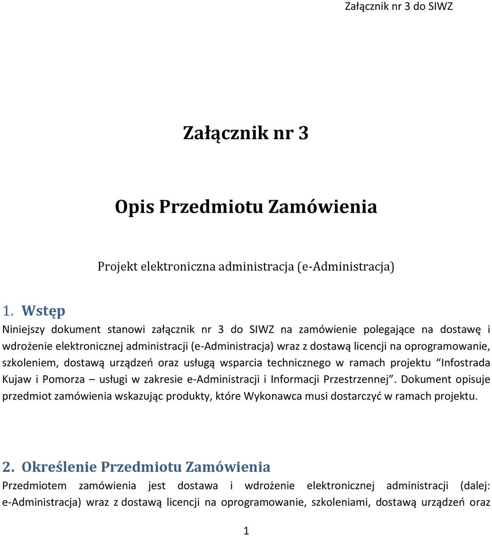 szkoleniem, dostawą urządzeń oraz usługą wsparcia technicznego w ramach projektu Infostrada Kujaw i Pomorza usługi w zakresie e-administracji i Informacji Przestrzennej.