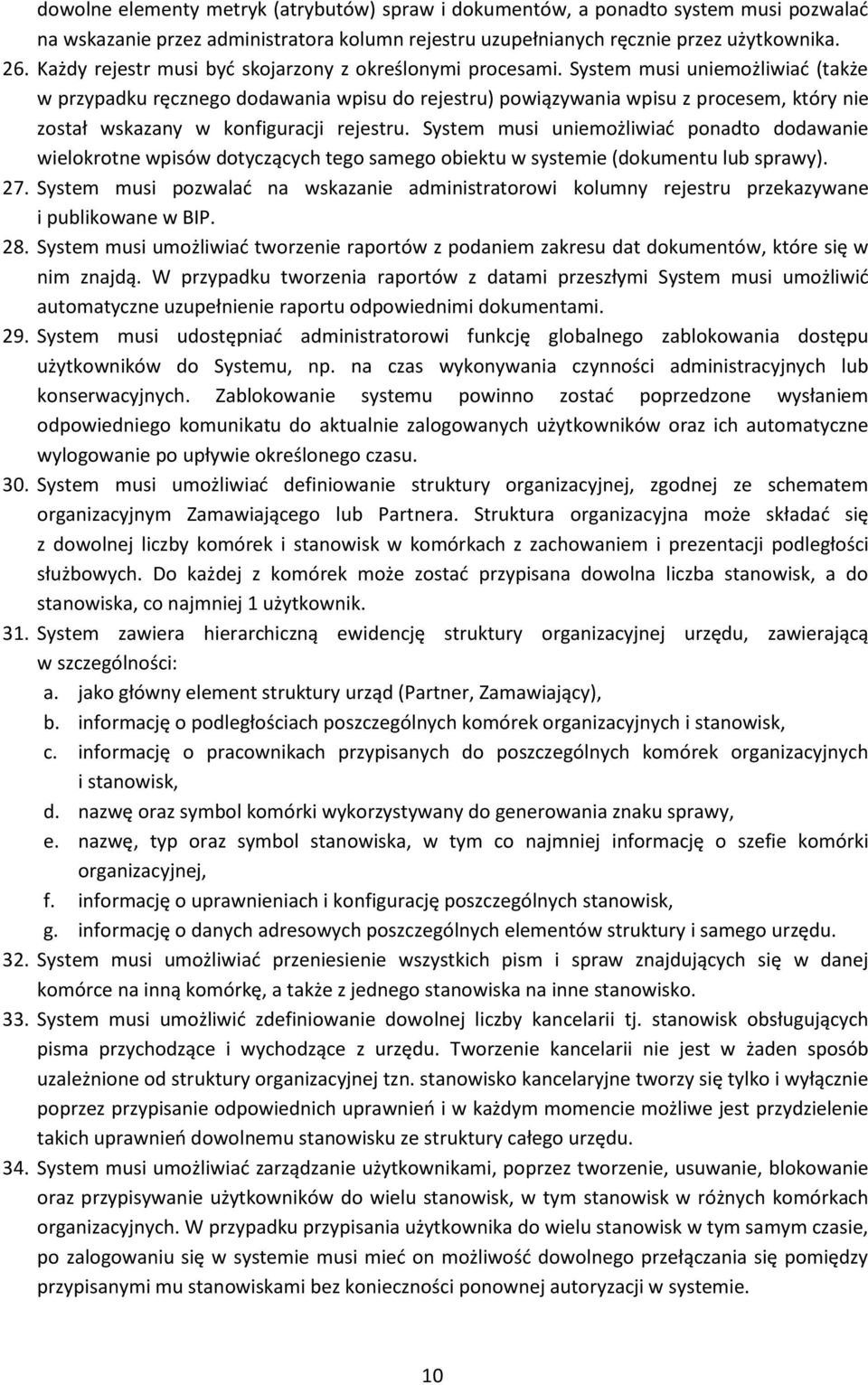 System musi uniemożliwiać (także w przypadku ręcznego dodawania wpisu do rejestru) powiązywania wpisu z procesem, który nie został wskazany w konfiguracji rejestru.