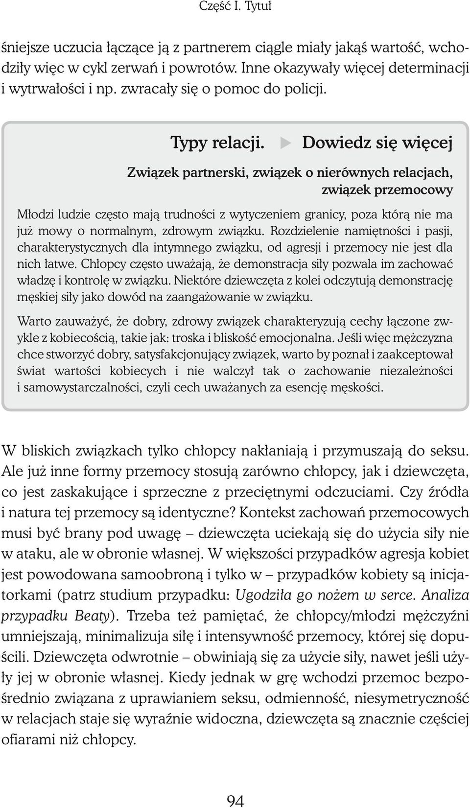 Dowiedz się więcej Związek partnerski, związek o nierównych relacjach, związek przemocowy Młodzi ludzie często mają trudności z wytyczeniem granicy, poza którą nie ma już mowy o normalnym, zdrowym