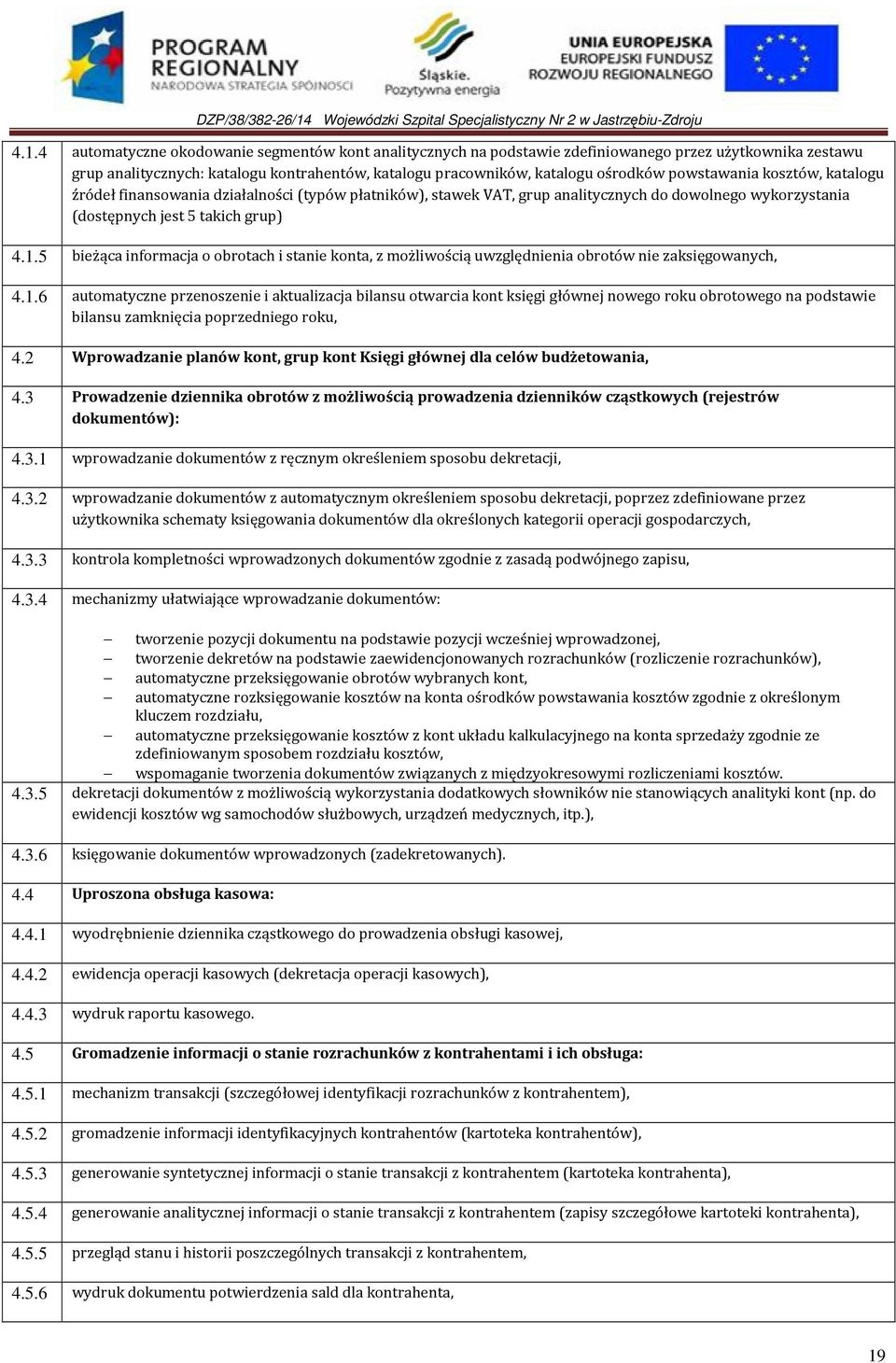 5 bieżąca informacja o obrotach i stanie konta, z możliwością uwzględnienia obrotów nie zaksięgowanych, 4.1.