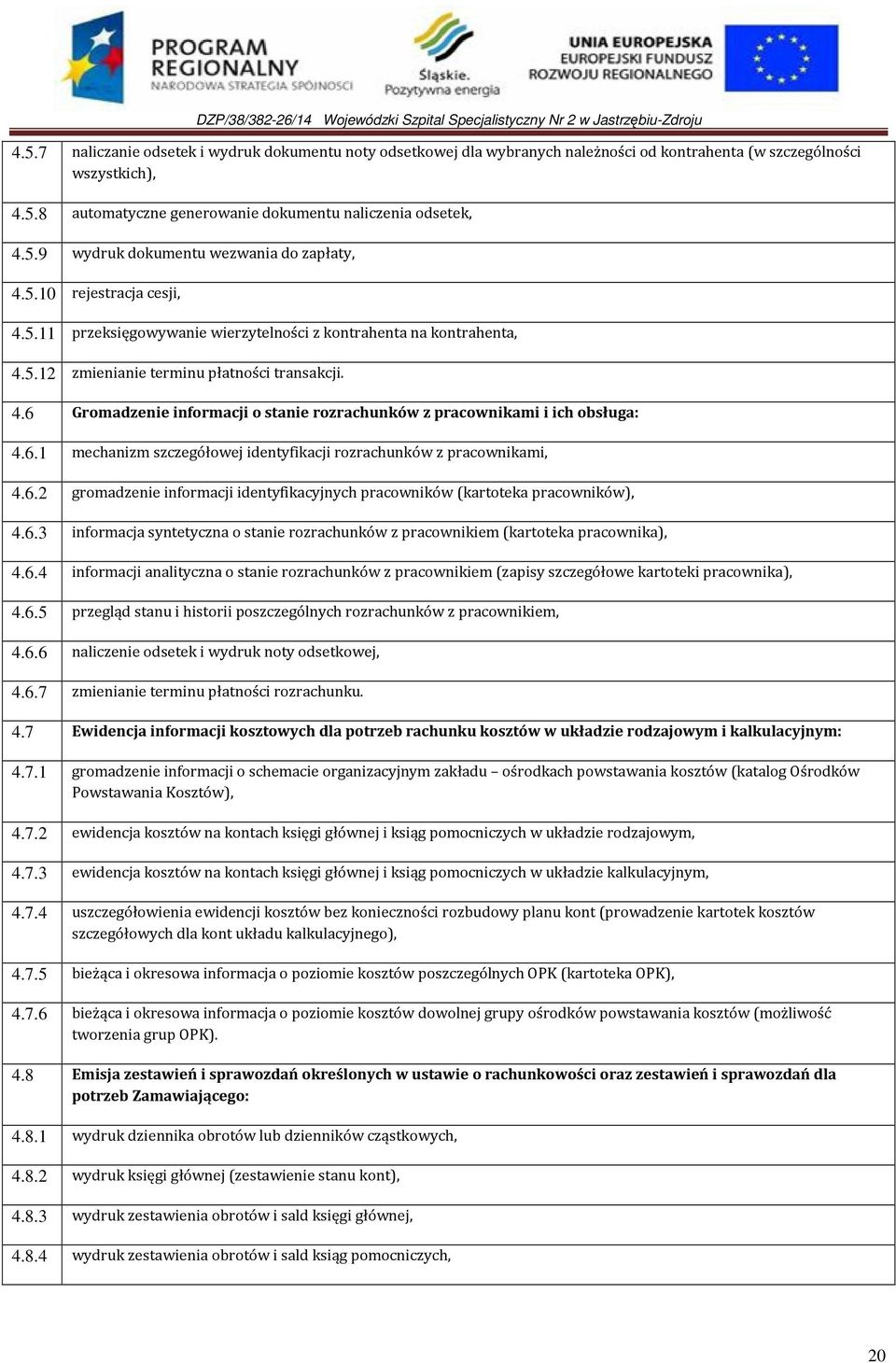 6.1 mechanizm szczegółowej identyfikacji rozrachunków z pracownikami, 4.6.2 gromadzenie informacji identyfikacyjnych pracowników (kartoteka pracowników), 4.6.3 informacja syntetyczna o stanie rozrachunków z pracownikiem (kartoteka pracownika), 4.